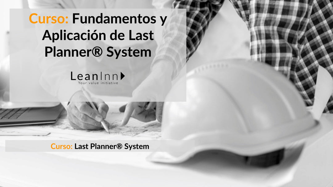 Curso Entrenamiento Last Planner® System Online en Vivo – LeanInn