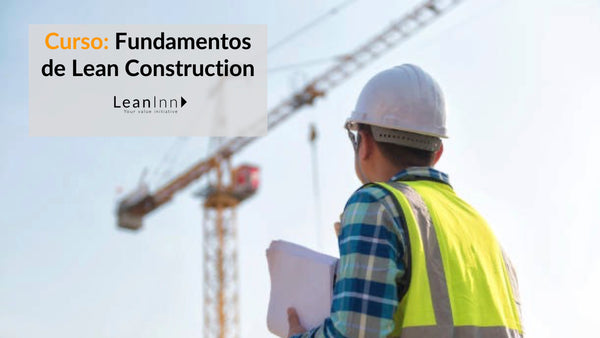 Curso Fundamentos de Lean Construction